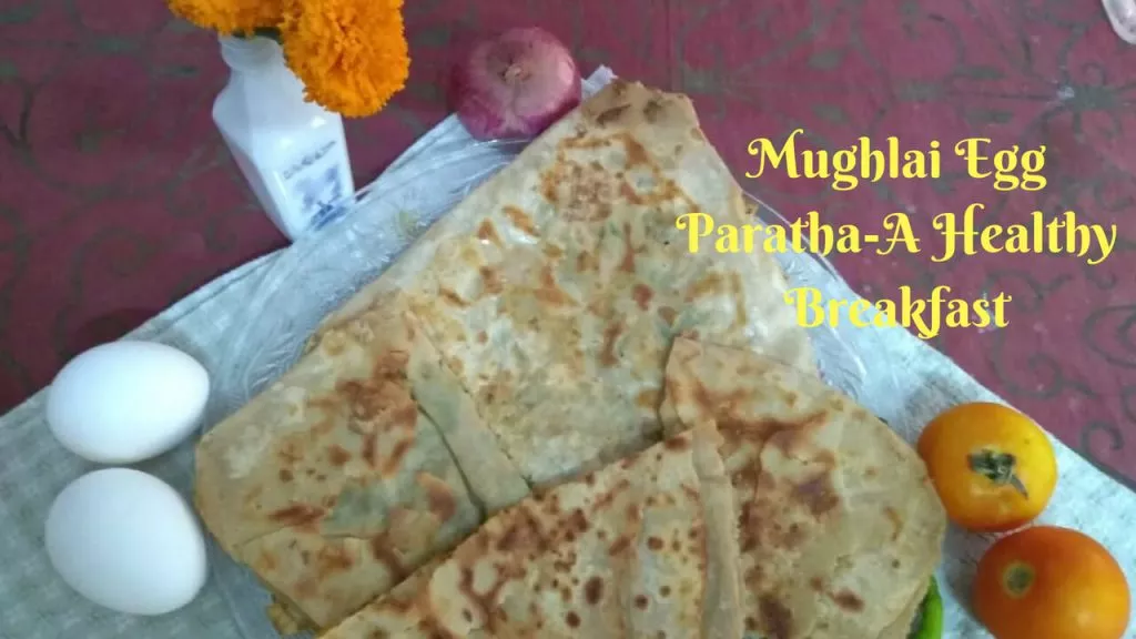 Mughlai Egg Paratha-A Healthy Breakfast