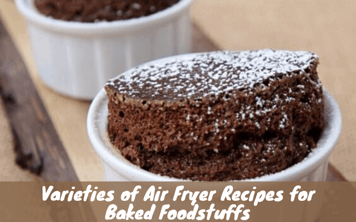 Varieties of Air Fryer Recipes for Baked Foodstuff