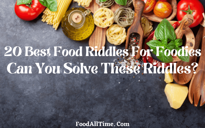 20 Best Food Riddles For Foodies: Can You Solve These Riddles?